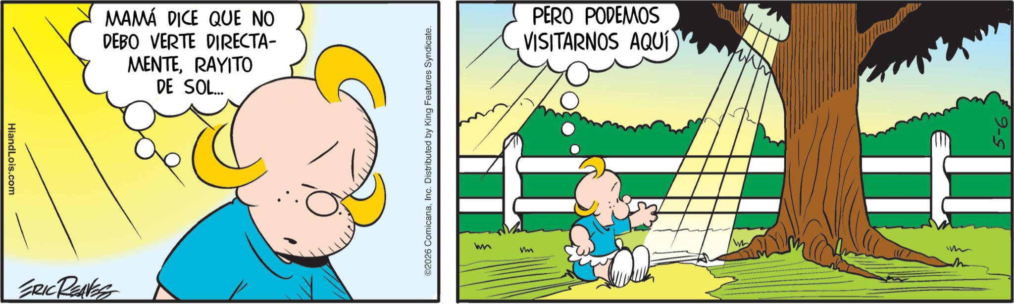 Gesture OCR: HiandLois.com MAMÁ DICE QUE NO DEBO VERTE DIRECTA- MENTERAYITO DE SOL... ERIC REAVES ©2026 ComicanaInc. Distributed by King Features Syndicate. PERO PODEMOS VISITARNOS AQUÍ w Vmm HiandLois.com MAMÁ DICE QUE NO DEBO VERTE DIRECTA- MENTERAYITO DE SOL ... ERIC REAVES © 2026 ComicanaInc. Distributed by King Features Syndicate . PERO PODEMOS VISITARNOS AQUÍ w Vmm