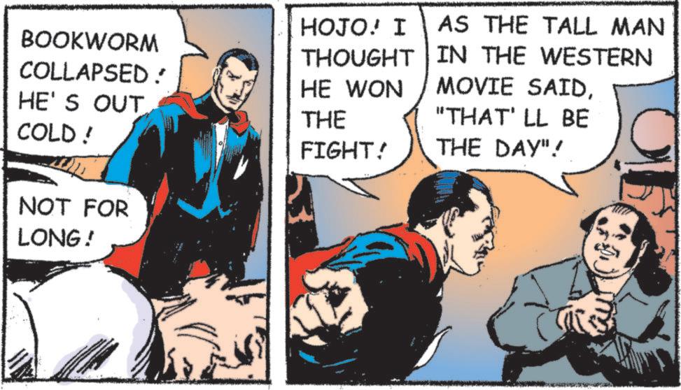 Conversation OCR: HOJO! I AS THE TALL MAN BOOKWORM COLLAPSED: THOUGHT IN THE WESTERN HE WON MOVIE SAIDHE'S OUT COLD! THE "THAT' LL BE FIGHT! THE DAY"! NOT FOR LONG! HOJO ! I AS THE TALL MAN BOOKWORM COLLAPSED : THOUGHT IN THE WESTERN HE WON MOVIE SAIDHE'S OUT COLD ! THE " THAT ' LL BE FIGHT ! THE DAY " ! NOT FOR LONG !