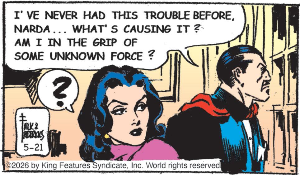 Hero OCR: I'VE NEVER HAD THIS TROUBLE BEFORENARDA….. WHAT'S CAUSING IT? AM I IN THE GRIP OF SOME UNKNOWN FORCE ? X8 FEDERALS 5-21 ? ©2026 by King Features SyndicateInc. World rights reserved I'VE NEVER HAD THIS TROUBLE BEFORENARDA … .. WHAT'S CAUSING IT ? AM I IN THE GRIP OF SOME UNKNOWN FORCE ? X8 FEDERALS 5-21 ? © 2026 by King Features SyndicateInc. World rights reserved