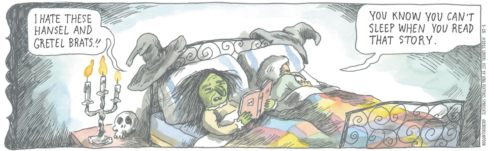 Animated cartoon OCR: 5-28 2026 LINIERSDIST. BY KING FEATURES SYNDICATE @LINIERSCARTOON 1 HATE THESE HANSEL AND GRETEL BRATS.!! YOU KNOW YOU CAN'T SLEEP WHEN YOU READ THAT STORY. 5-28 2026 LINIERSDIST . BY KING FEATURES SYNDICATE @LINIERSCARTOON 1 HATE THESE HANSEL AND GRETEL BRATS . !! YOU KNOW YOU CAN'T SLEEP WHEN YOU READ THAT STORY .