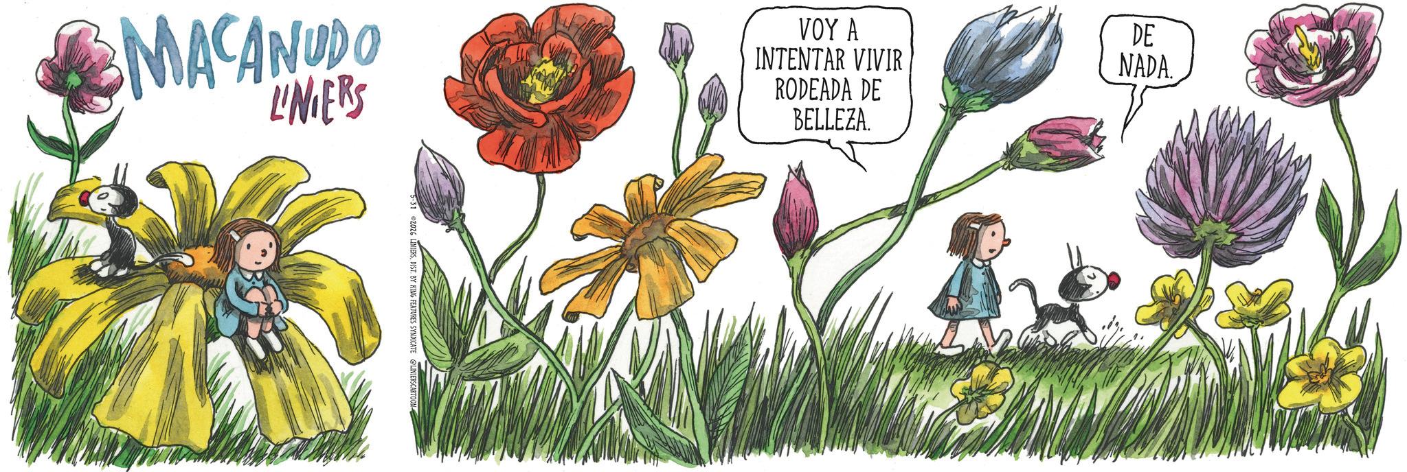 Publication OCR: MACANUDO LINERS 5-31 2026 LINIERSDIST. BY KING FEATURES SYNDICATE @LINIERSCARTOON VOY A INTENTAR VIVIR RODEADA DE BELLEZA. DE NADA. MACANUDO LINERS 5-31 2026 LINIERSDIST . BY KING FEATURES SYNDICATE @LINIERSCARTOON VOY A INTENTAR VIVIR RODEADA DE BELLEZA . DE NADA .