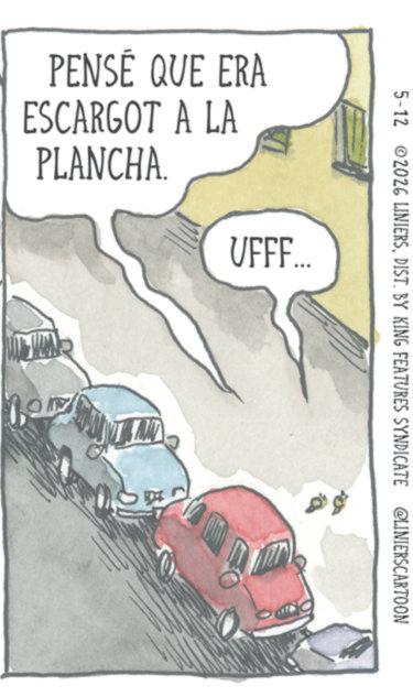 Animation OCR: PENSÉ QUE ERA ESCARGOT A LA PLANCHA. VFFF... 5-12 2026 LINIERSDIST. BY KING FEATURES SYNDICATE @LINIERSCARTOON PENSÉ QUE ERA ESCARGOT A LA PLANCHA . VFFF ... 5-12 2026 LINIERSDIST . BY KING FEATURES SYNDICATE @LINIERSCARTOON