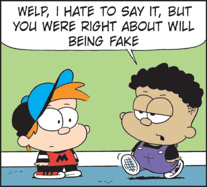 Illustration OCR: WELPBUT YOU WERE RIGHT ABOUT WILL BEING FAKE M WELPI HATE TO SAY ITBUT YOU WERE RIGHT ABOUT WILL BEING FAKE M