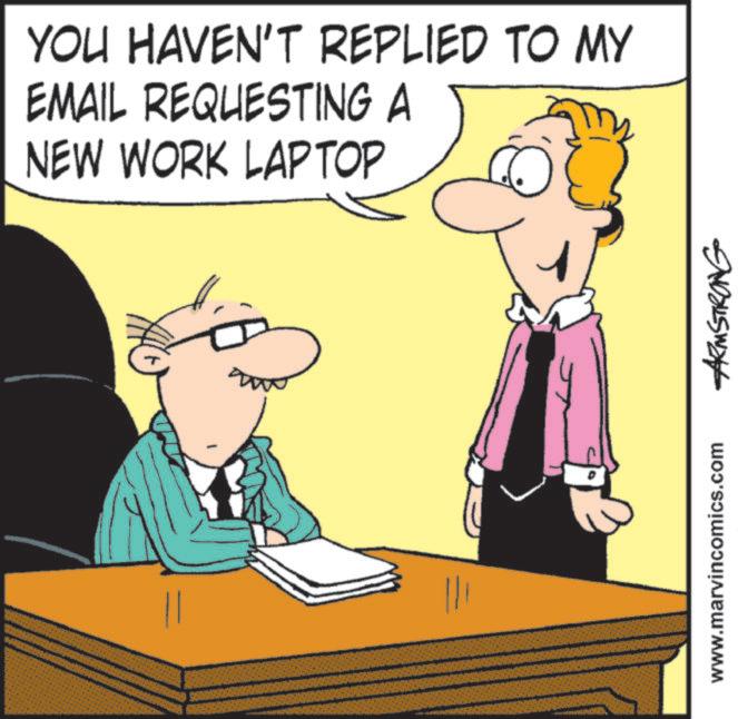 Communication Device OCR: YOU HAVEN'T REPLIED TO MY EMAIL REQUESTING A NEW WORK LAPTOP www.marvincomics.com ARMSTRONG YOU HAVEN'T REPLIED TO MY EMAIL REQUESTING A NEW WORK LAPTOP www.marvincomics.com ARMSTRONG