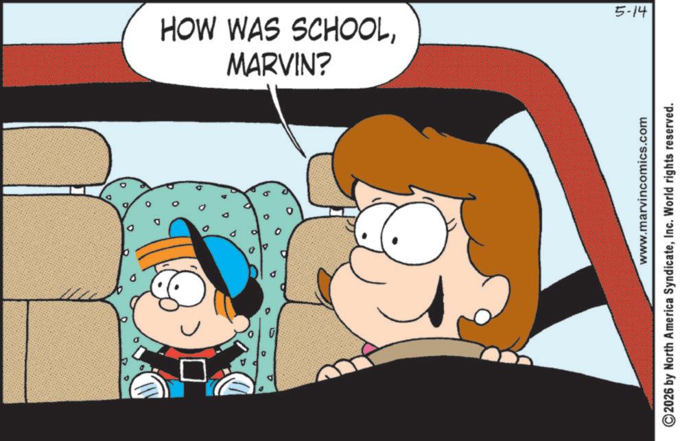 Happiness OCR: All HOW WAS SCHOOLMARVIN? www.marvincomics.com ©2026 by North America SyndicateInc. World rights reserved. 5-14 All HOW WAS SCHOOLMARVIN ? www.marvincomics.com © 2026 by North America SyndicateInc. World rights reserved . 5-14