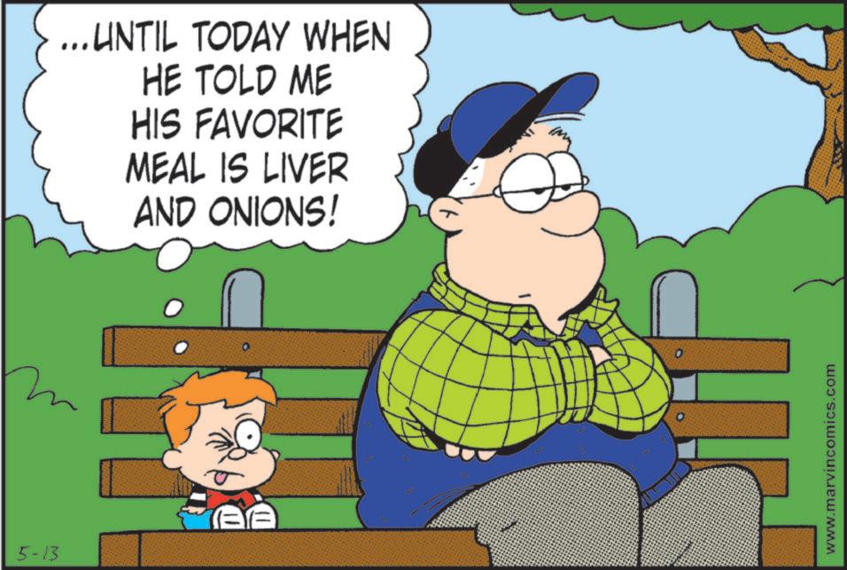 Photo caption OCR: 5-13 ... UNTIL TODAY WHEN HE TOLD ME HIS FAVORITE MEAL IS LIVER AND ONIONS! www.marvincomics.com 5-13 ... UNTIL TODAY WHEN HE TOLD ME HIS FAVORITE MEAL IS LIVER AND ONIONS ! www.marvincomics.com