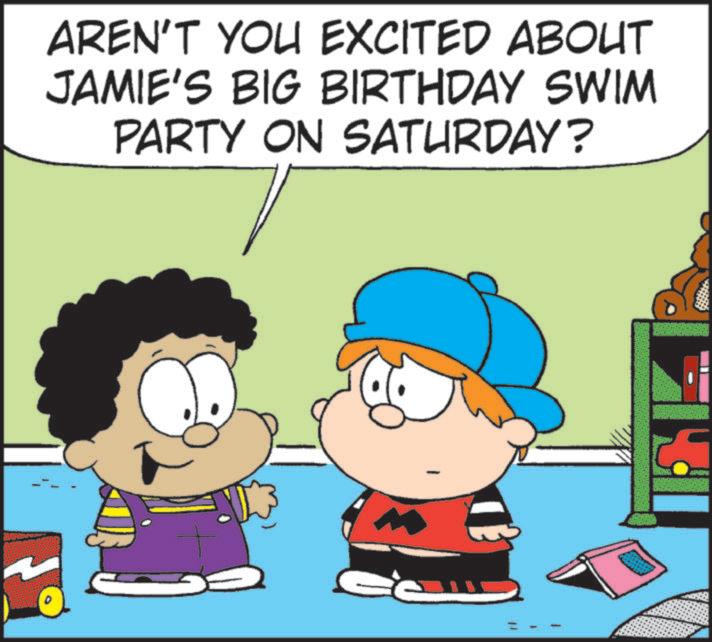 Clip art OCR: AREN'T YOU EXCITED ABOUT JAMIE'S BIG BIRTHDAY SWIM PARTY ON SATURDAY? M AREN'T YOU EXCITED ABOUT JAMIE'S BIG BIRTHDAY SWIM PARTY ON SATURDAY ? M
