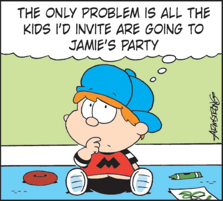 Animated cartoon OCR: THE ONLY PROBLEM IS ALL THE KIDS I'D INVITE ARE GOING TO JAMIE'S PARTY ae THE ONLY PROBLEM IS ALL THE KIDS I'D INVITE ARE GOING TO JAMIE'S PARTY ae
