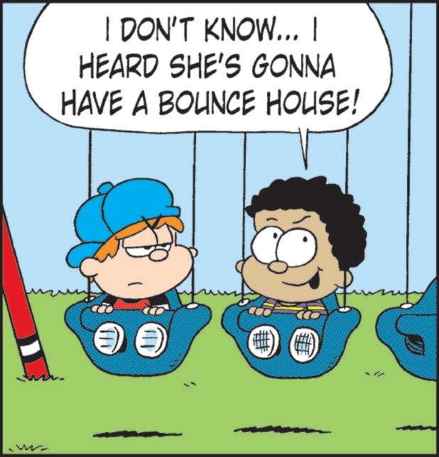 Pleased OCR: I DON'T KNOW... I HEARD SHE'S GONNA HAVE A BOUNCE HOUSE! ? ? I DON'T KNOW ... I HEARD SHE'S GONNA HAVE A BOUNCE HOUSE ! ? ?