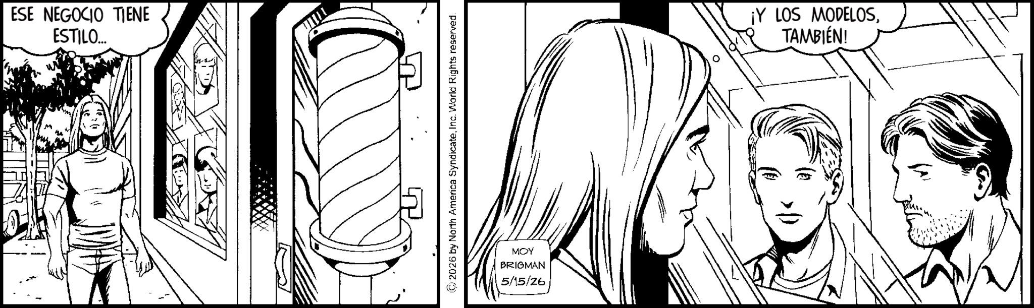 Comics OCR: ESE NEGOCIO TIENE ESTILO... MOY BRIGMAN 5/15/26 ¡Y LOS MODELOSTAMBIÉN! ESE NEGOCIO TIENE ESTILO ... MOY BRIGMAN 5/15/26 ¡ Y LOS MODELOSTAMBIÉN !