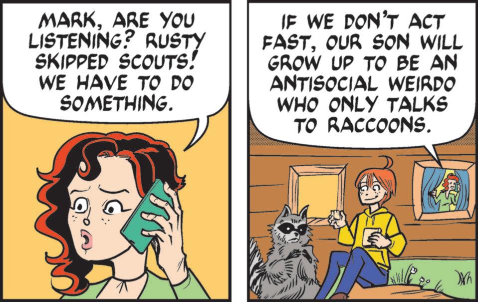 Happiness OCR: MARKARE YOU LISTENING? RUSTY SKIPPED SCOUTS! WE HAVE TO DO SOMETHING. IF WE DON'T ACT FASTOUR SON WILL GROW UP TO BE AN ANTISOCIAL WEIRDO WHO ONLY TALKS TO RACCOONS. MARKARE YOU LISTENING ? RUSTY SKIPPED SCOUTS ! WE HAVE TO DO SOMETHING . IF WE DON'T ACT FASTOUR SON WILL GROW UP TO BE AN ANTISOCIAL WEIRDO WHO ONLY TALKS TO RACCOONS .