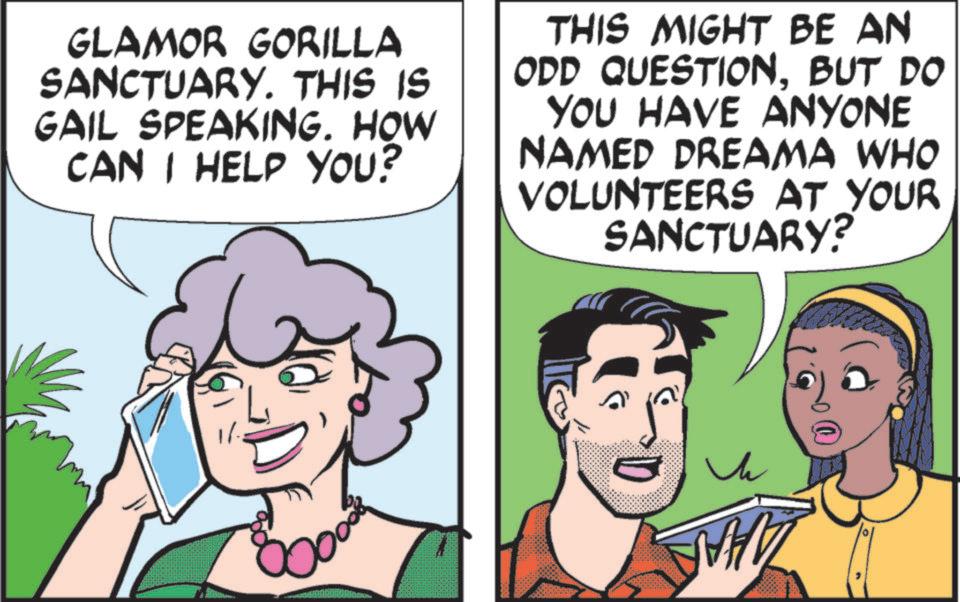 Animation OCR: GLAMOR GORILLA SANCTUARY. THIS IS GAIL SPEAKING. HOW CAN I HELP YOU? THIS MIGHT BE AN ODD QUESTIONBUT DO YOU HAVE ANYONE NAMED DREAMA WHO VOLUNTEERS AT YOUR SANCTUARY? h GLAMOR GORILLA SANCTUARY . THIS IS GAIL SPEAKING . HOW CAN I HELP YOU ? THIS MIGHT BE AN ODD QUESTIONBUT DO YOU HAVE ANYONE NAMED DREAMA WHO VOLUNTEERS AT YOUR SANCTUARY ? h