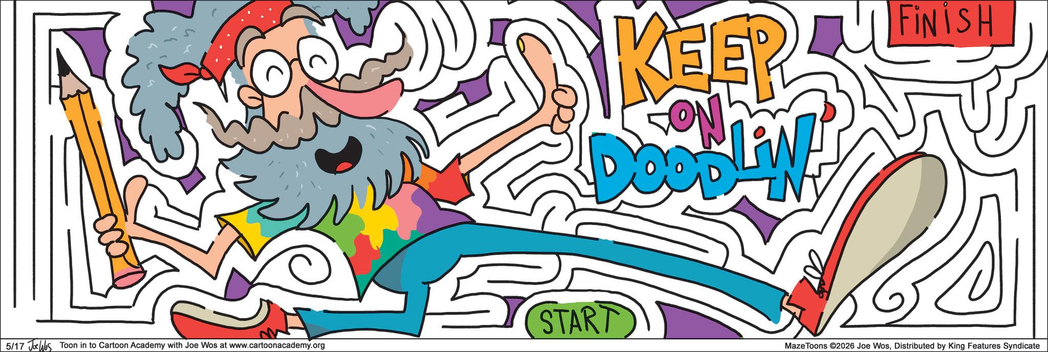 Child art OCR: KEEP DoopLin DOOD ON FINISH START 5/17 JWs Toon in to Cartoon Academy with Joe Wos at www.cartoonacademy.org Maze Toons ©2026 Joe WosDistributed by King Features Syndicate KEEP DoopLin DOOD ON FINISH START 5/17 JWs Toon in to Cartoon Academy with Joe Wos at www.cartoonacademy.org Maze Toons © 2026 Joe WosDistributed by King Features Syndicate