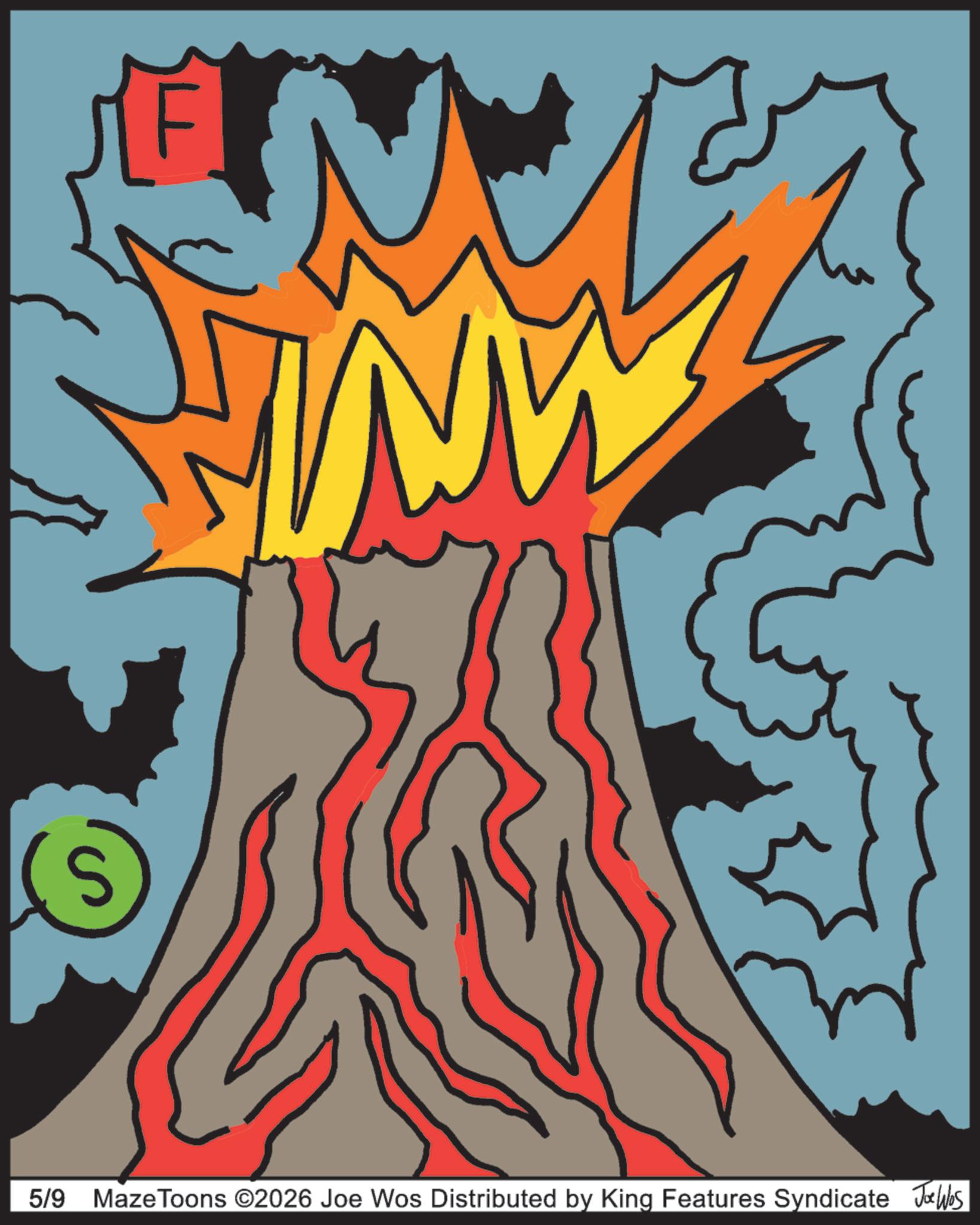 Graphic design OCR: ww 5/9 MazeToons ©2026 Joe Wos Distributed by King Features Syndicate Joe Was ww 5/9 MazeToons © 2026 Joe Wos Distributed by King Features Syndicate Joe Was