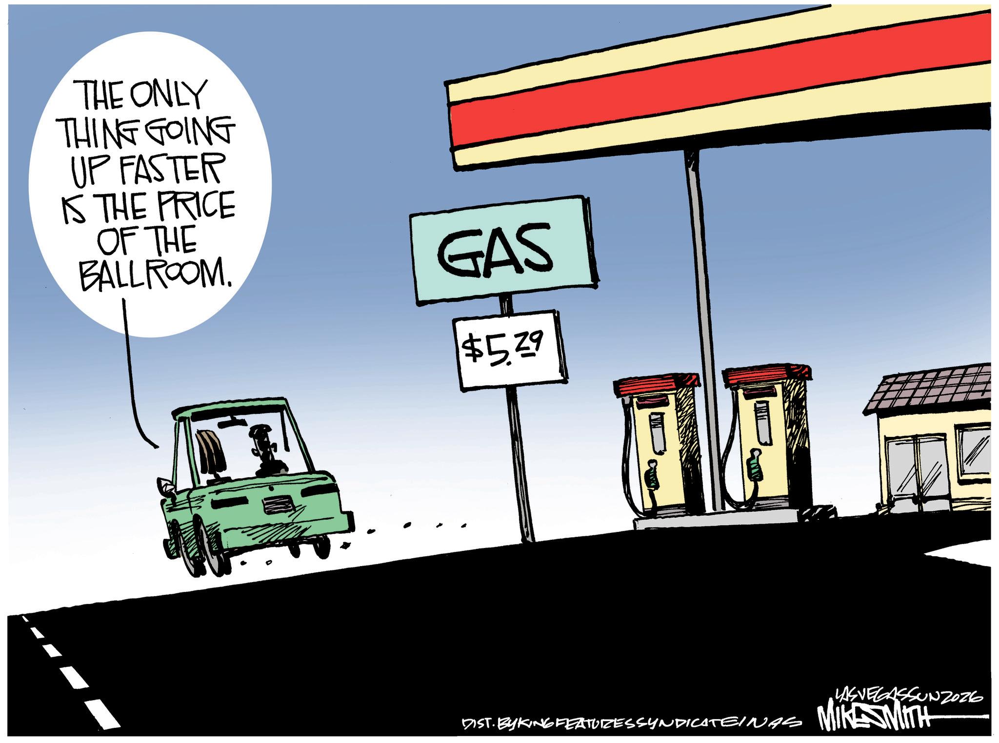 Fuel OCR: THE ONLY THING GOING UP FASTER IS THE PRICE OF THE BALLROOM. GAS $5.29 DIST. BYKING FEATURESSYNDICATEINAS LASVEGASSUNZ026 MIKE SMITH THE ONLY THING GOING UP FASTER IS THE PRICE OF THE BALLROOM . GAS $ 5.29 DIST . BYKING FEATURESSYNDICATEINAS LASVEGASSUNZ026 MIKE SMITH
