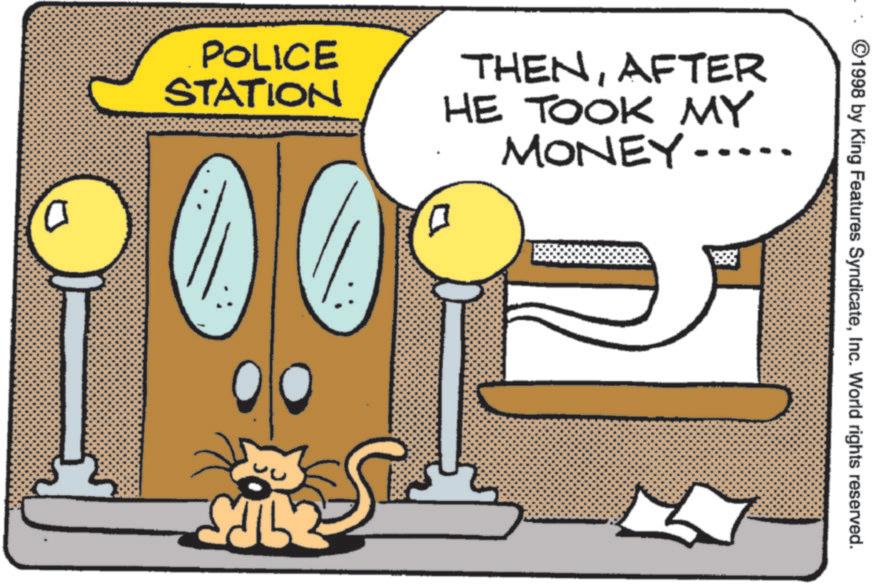 Graphics OCR: POLICE STATION THENAFTER HE TOOK MY MONEY- SILE ©1998 by King Features SyndicateInc. World rights reserved. POLICE STATION THENAFTER HE TOOK MY MONEY- SILE © 1998 by King Features SyndicateInc. World rights reserved .