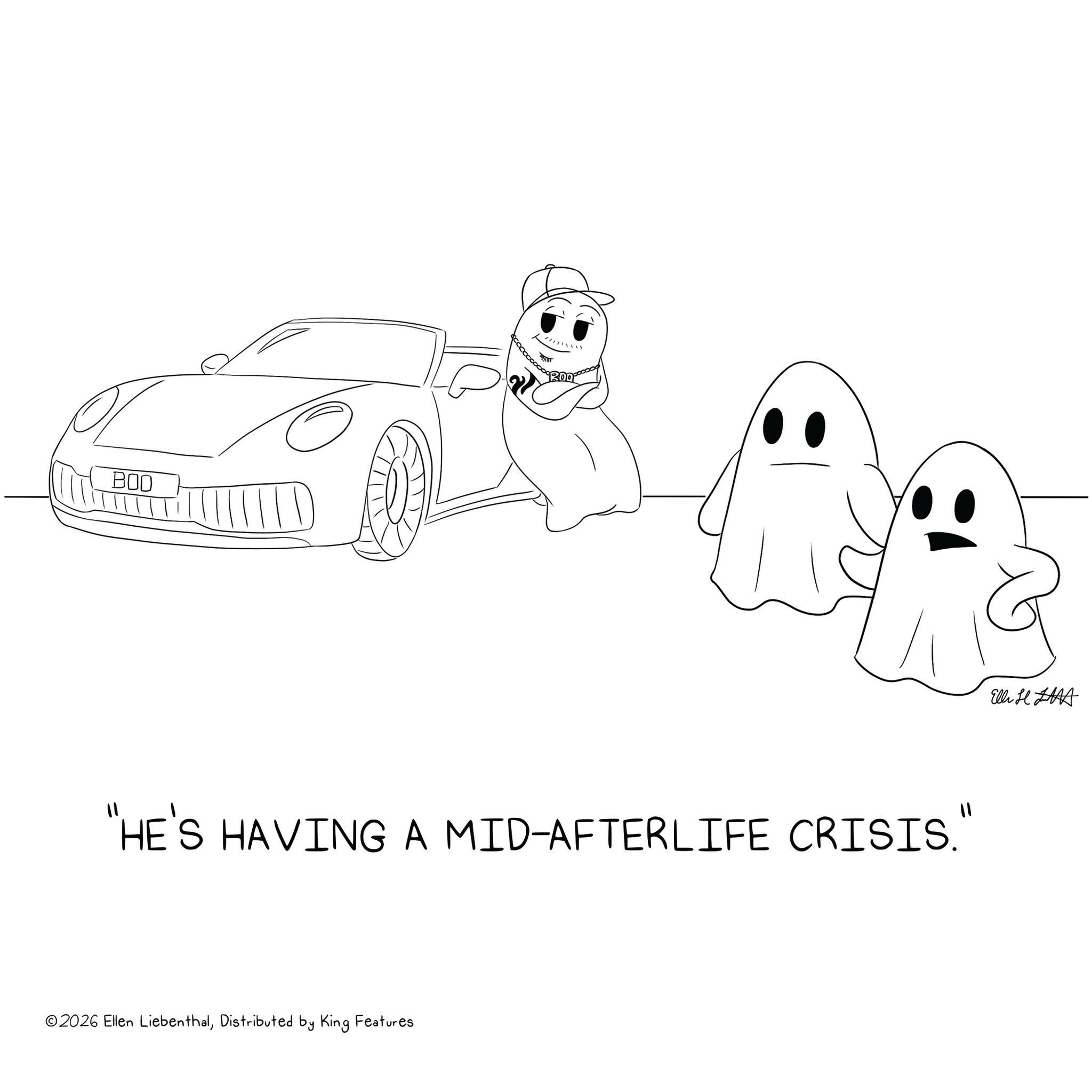Coloring book OCR: BOO "HE'S HAVING A MID-AFTERLIFE CRISIS." ©2026 Ellen LiebenthalDistributed by King Features Elli HAA BOO " HE'S HAVING A MID - AFTERLIFE CRISIS . " © 2026 Ellen LiebenthalDistributed by King Features Elli HAA