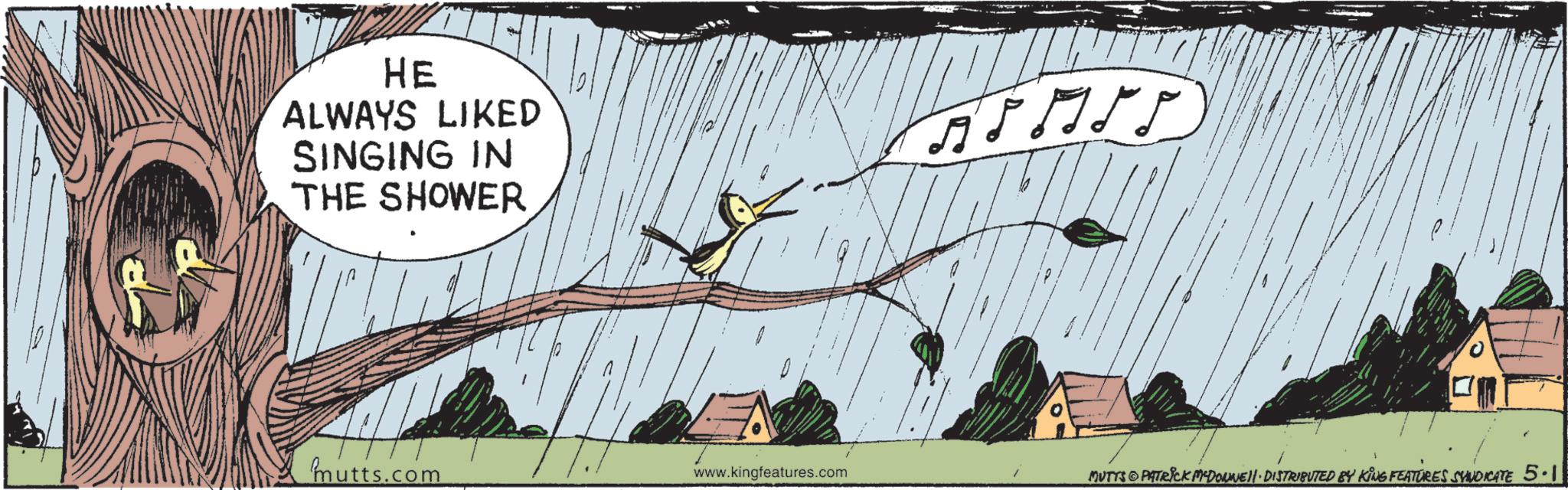 Fiction OCR: HE ALWAYS LIKED SINGING IN THE SHOWER mutts.com www.kingfeatures.com MUTTS PATRICK MADONNELL DISTRIBUTED BY KING FEATURES SYNDICATE 5.1 HE ALWAYS LIKED SINGING IN THE SHOWER mutts.com www.kingfeatures.com MUTTS PATRICK MADONNELL DISTRIBUTED BY KING FEATURES SYNDICATE 5.1