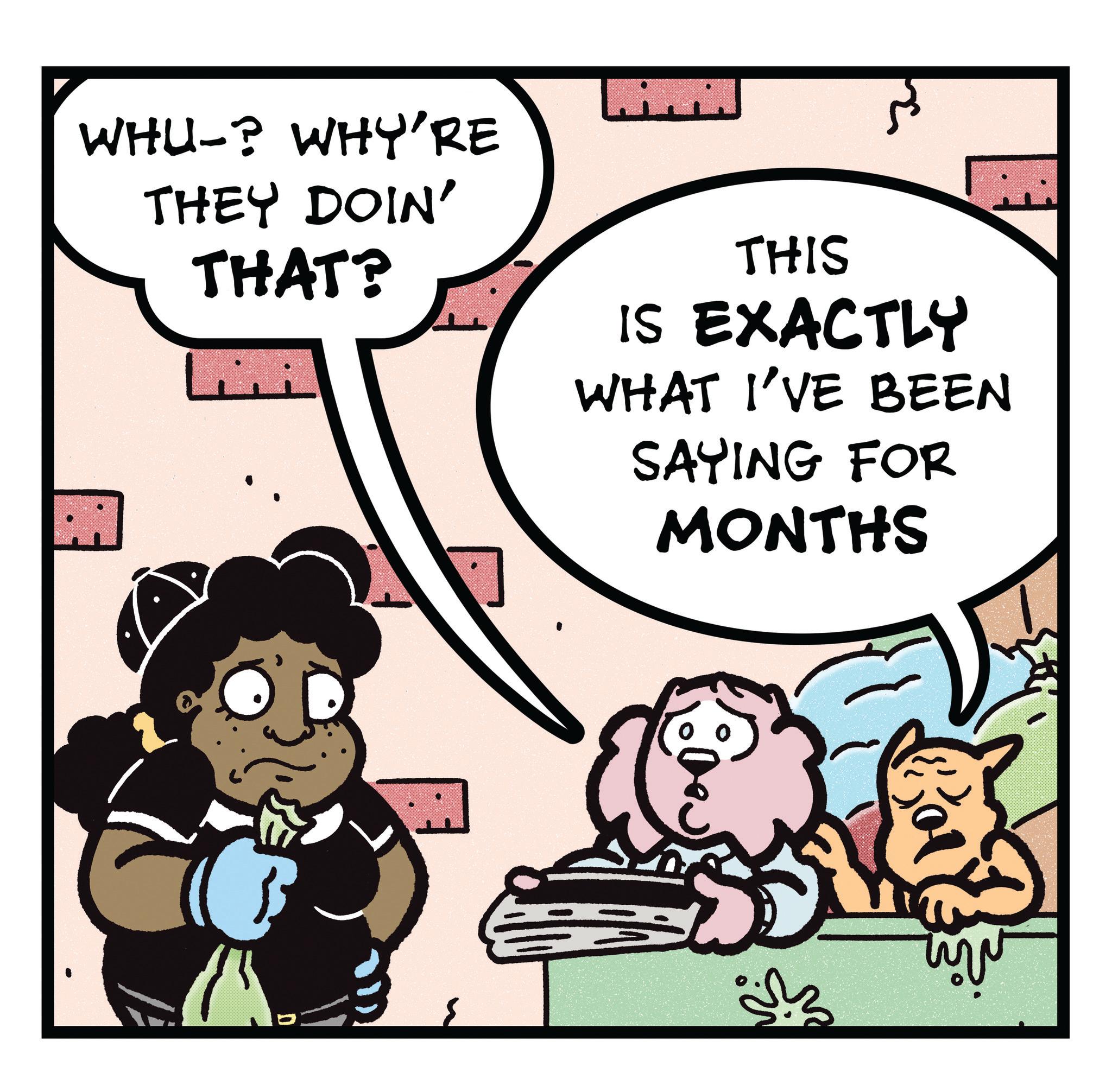 Photo caption OCR: ????? WHU-? WHY'RE THEY DOIN' THAT? ??? THIS IS EXACTLY WHAT I'VE BEEN SAYING FOR MONTHS Bor ????? WHU- ? WHY'RE THEY DOIN ' THAT ? ??? THIS IS EXACTLY WHAT I'VE BEEN SAYING FOR MONTHS Bor