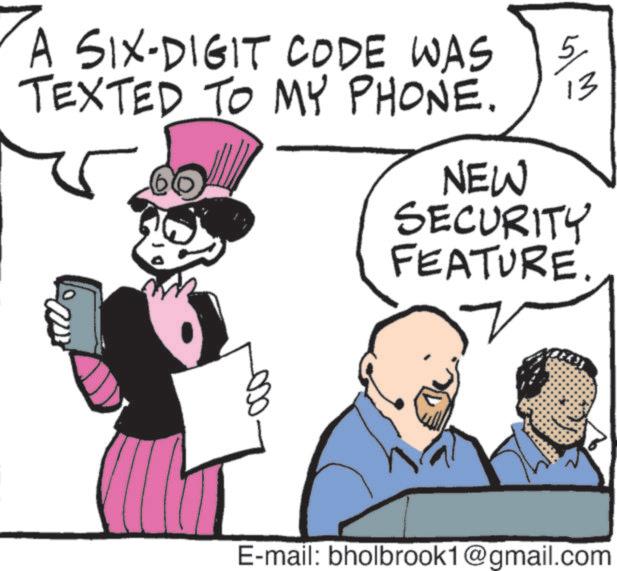Animation OCR: A SIX-DIGIT CODE WAS 5 TEXTED TO MY PHONE. ? 13 NEW SECURITY FEATURE E-mail: bholbrook1@gmail.com A SIX - DIGIT CODE WAS 5 TEXTED TO MY PHONE . ? 13 NEW SECURITY FEATURE E - mail : bholbrook1@gmail.com
