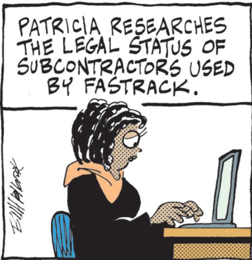 OCR: PATRICIA RESEARCHES THE LEGAL STATUS OF SUBCONTRACTORS USED BY FASTRACK. PATRICIA RESEARCHES THE LEGAL STATUS OF SUBCONTRACTORS USED BY FASTRACK .