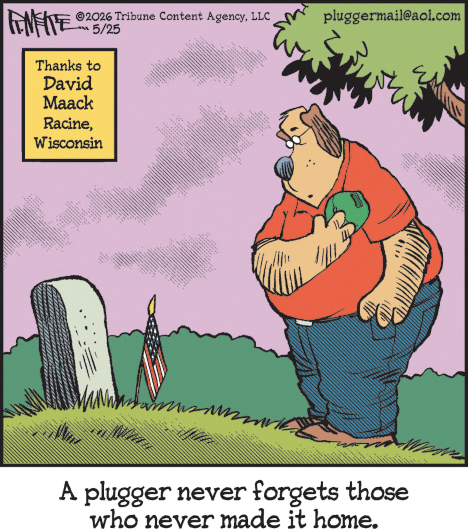 Fiction OCR: FINITE 2026 Tribune Content AgencyLLC 5/25 pluggermail@aol.com Thanks to David Maack RacineWisconsin *** w TIA 6 _ ee *** ???? • ???? N xx www wwwww www wwwww ww www. www.w exe ** A plugger never forgets those who never made it home. FINITE 2026 Tribune Content AgencyLLC 5/25 pluggermail@aol.com Thanks to David Maack RacineWisconsin *** w TIA 6 _ ee *** ???? • ???? N xx www wwwww www wwwww ww www . www.w exe ** A plugger never forgets those who never made it home .