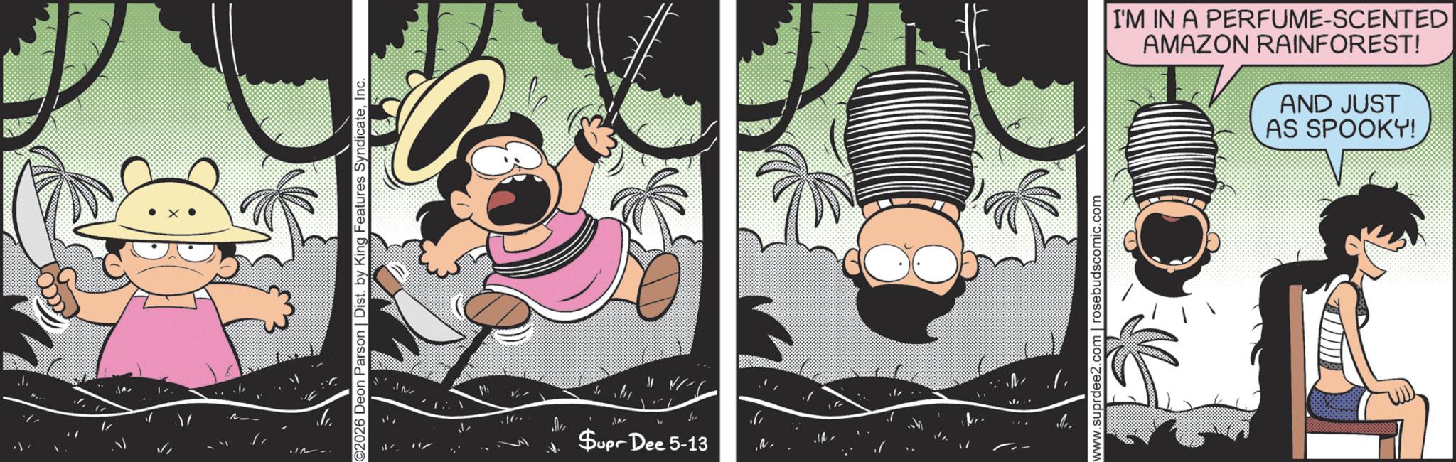 Comics OCR: ©2026 Deon Parson | Dist. by King Features SyndicateInc. Supr Dee 5-13 J www.suprdee2.com | rosebudscomic.com I'M IN A PERFUME-SCENTED AMAZON RAINFOREST! AND JUST AS SPOOKY! © 2026 Deon Parson | Dist . by King Features SyndicateInc. Supr Dee 5-13 J www.suprdee2.com | rosebudscomic.com I'M IN A PERFUME - SCENTED AMAZON RAINFOREST ! AND JUST AS SPOOKY !