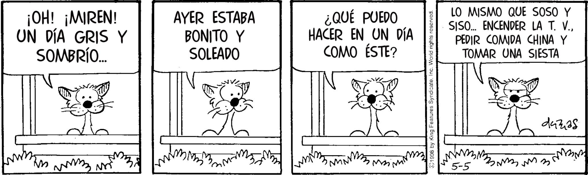 Fictional character OCR: ¡OH! ¡MIREN! UN DÍA GRIS Y SOMBRÍO... AYER ESTABA BONITO Y SOLEADO ¿QUÉ PUEDO HACER EN UN DÍA COMO ÉSTE? LO MISMO QUE SOSO Y SISO... ENCENDER LA T. V.PEDIR COMIDA CHINA Y TOMAR UNA SIESTA M 5-5 dazas ¡ OH ! ¡ MIREN ! UN DÍA GRIS Y SOMBRÍO ... AYER ESTABA BONITO Y SOLEADO ¿ QUÉ PUEDO HACER EN UN DÍA COMO ÉSTE ? LO MISMO QUE SOSO Y SISO ... ENCENDER LA T. V.PEDIR COMIDA CHINA Y TOMAR UNA SIESTA M 5-5 dazas