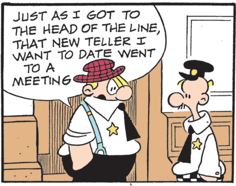 Fictional character OCR: JUST AS I GOT TO THE HEAD OF THE LINETHAT NEW TELLER I WANT TO DATE WENT TO A MEETING JUST AS I GOT TO THE HEAD OF THE LINETHAT NEW TELLER I WANT TO DATE WENT TO A MEETING