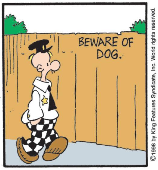 Graphics OCR: BEWARE OF DOG. ©1998 by King Features SyndicateInc. World rights reserved. BEWARE OF DOG . © 1998 by King Features SyndicateInc. World rights reserved .