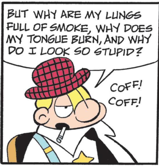 Costume Hat OCR: BUT WHY ARE MY LUNGS FULL OF SMOKEWHY DOES MY TONGUE BURNAND WHY DO I LOOK SO STUPID? COFF! COFF! BUT WHY ARE MY LUNGS FULL OF SMOKEWHY DOES MY TONGUE BURNAND WHY DO I LOOK SO STUPID ? COFF ! COFF !