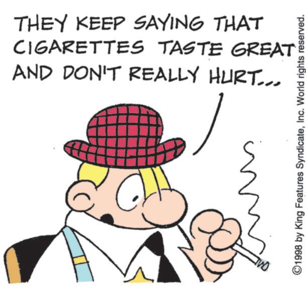 Fedora OCR: THEY KEEP SAYING THAT CIGARETTES TASTE GREAT AND DON'T REALLY HURT... ir ©1998 by King Features SyndicateInc. World rights reserved. THEY KEEP SAYING THAT CIGARETTES TASTE GREAT AND DON'T REALLY HURT ... ir © 1998 by King Features SyndicateInc. World rights reserved .