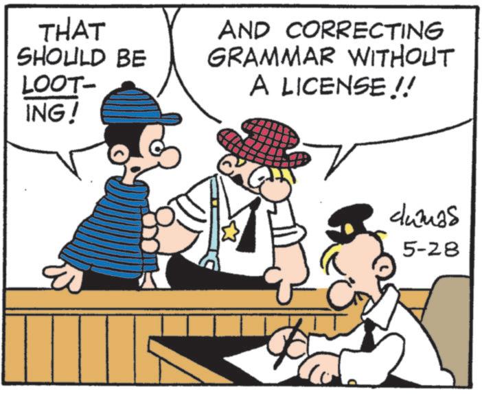 Fictional character OCR: THAT SHOULD BE LOOT- ING! E AND CORRECTING GRAMMAR WITHOUT A LICENSE!! dumas 5-28 THAT SHOULD BE LOOT- ING ! E AND CORRECTING GRAMMAR WITHOUT A LICENSE !! dumas 5-28