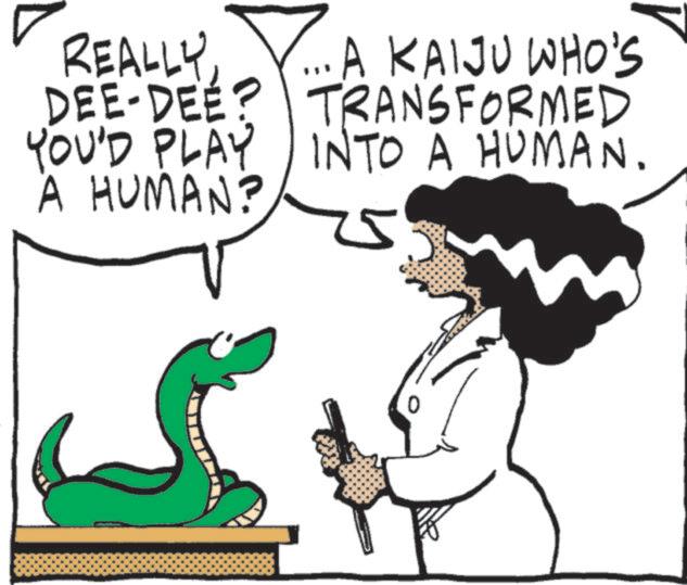 Animated cartoon OCR: REALLY ... A KAIJU WHO'S DEE-DEE? TRANSFORMED YOU'D PLAY INTO A HUMAN. A HUMAN? 0 REALLY ... A KAIJU WHO'S DEE - DEE ? TRANSFORMED YOU'D PLAY INTO A HUMAN . A HUMAN ? 0