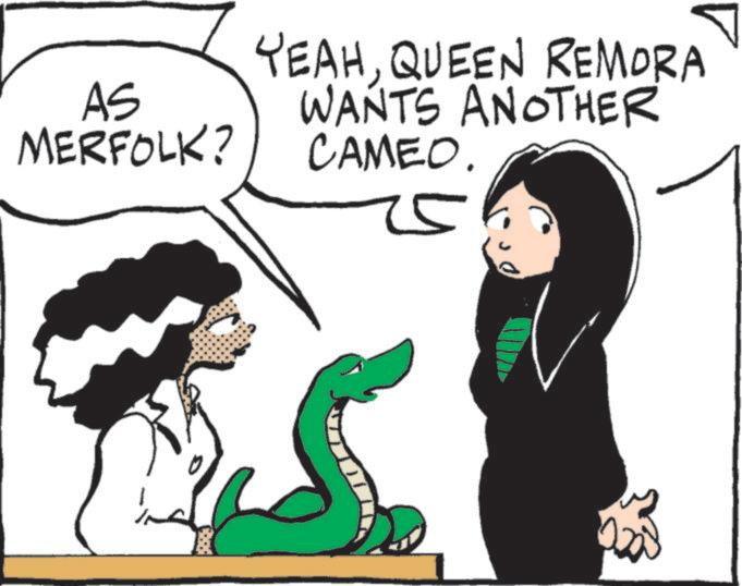 Animated cartoon OCR: AS MERFOLK? YEAHQUEEN REMORA WANTS ANOTHER CAMEO. ?? AS MERFOLK ? YEAHQUEEN REMORA WANTS ANOTHER CAMEO . ??