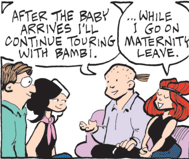Fiction OCR: AFTER THE BABY ARRIVES I'LL ... WHILE I GO ON CONTINUE TOURING MATERNITY WITH BAMBI. LEAVE. AFTER THE BABY ARRIVES I'LL ... WHILE I GO ON CONTINUE TOURING MATERNITY WITH BAMBI . LEAVE .
