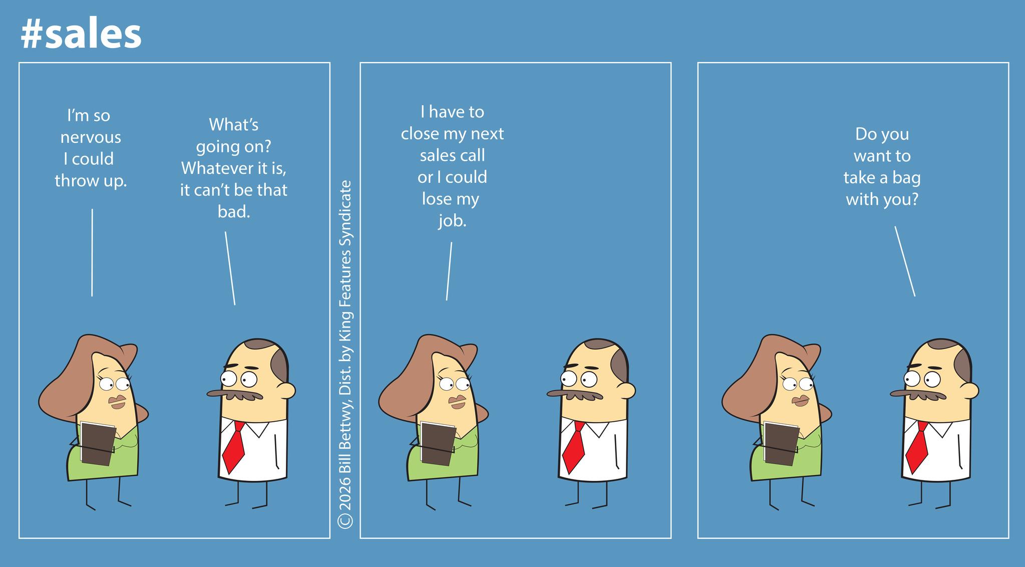 Screenshot OCR: #sales I'm so nervous I could throw up. What's going on? Whatever it isit can't be that bad. I have to close my next sales call or I could lose my job. Do you want to take a bag with you? #sales I'm so nervous I could throw up . What's going on ? Whatever it isit can't be that bad . I have to close my next sales call or I could lose my job . Do you want to take a bag with you ?