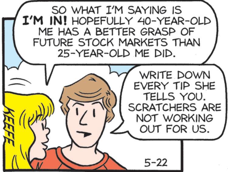 Fiction OCR: SO WHAT I'M SAYING IS I'M IN! HOPEFULLY 40-YEAR-OLD ME HAS A BETTER GRASP OF FUTURE STOCK MARKETS THAN 25-YEAR-OLD ME DID. WRITE DOWN EVERY TIP SHE TELLS YOU. SCRATCHERS ARE NOT WORKING OUT FOR US. KEEFE 5-22 SO WHAT I'M SAYING IS I'M IN ! HOPEFULLY 40 - YEAR - OLD ME HAS A BETTER GRASP OF FUTURE STOCK MARKETS THAN 25 - YEAR - OLD ME DID . WRITE DOWN EVERY TIP SHE TELLS YOU . SCRATCHERS ARE NOT WORKING OUT FOR US . KEEFE 5-22