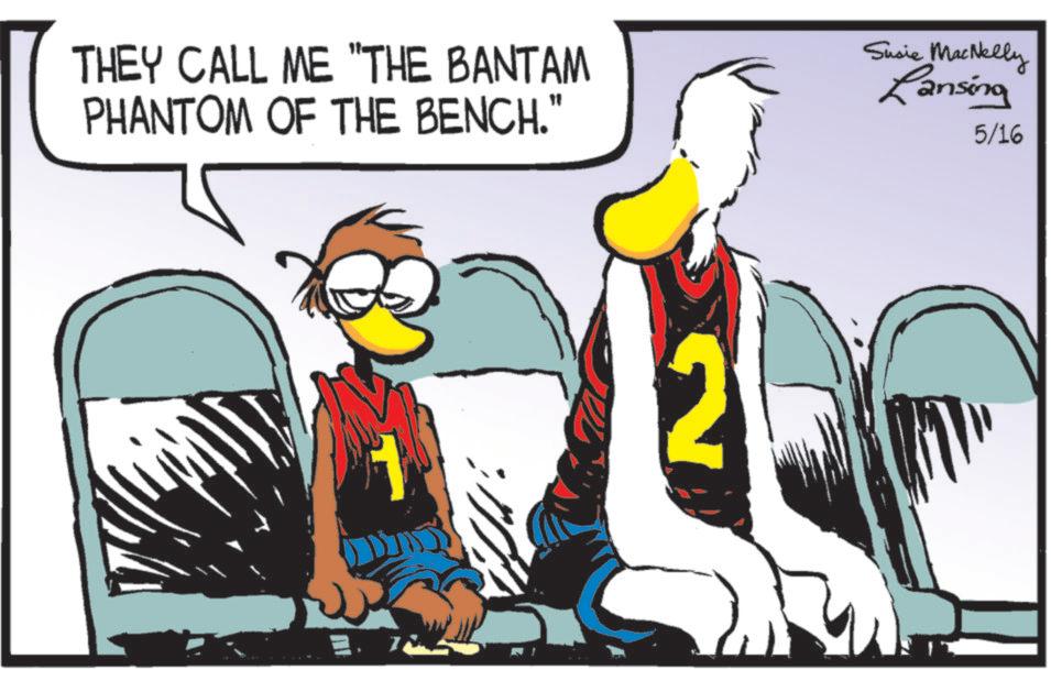 Fictional character OCR: THEY CALL ME "THE BANTAM PHANTOM OF THE BENCH." Susie MacNelly Lansing 5/16 ?? N THEY CALL ME " THE BANTAM PHANTOM OF THE BENCH . " Susie MacNelly Lansing 5/16 ?? N