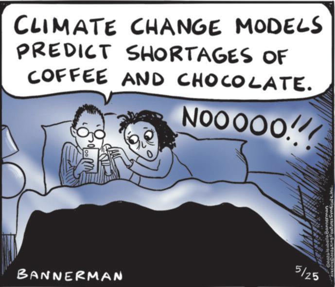 Photo caption OCR: CLIMATE CHANGE MODELS PREDICT SHORTAGES OF COFFEE AND CHOCOLATE. NOOOOO!! BANNERMAN 5125 Oz026 Isabella Bannerman -" &IXCHIX@20zKing Features SyndicateInc. CLIMATE CHANGE MODELS PREDICT SHORTAGES OF COFFEE AND CHOCOLATE . NOOOOO !! BANNERMAN 5125 Oz026 Isabella Bannerman - " & IXCHIX @ 20zKing Features Syndicate