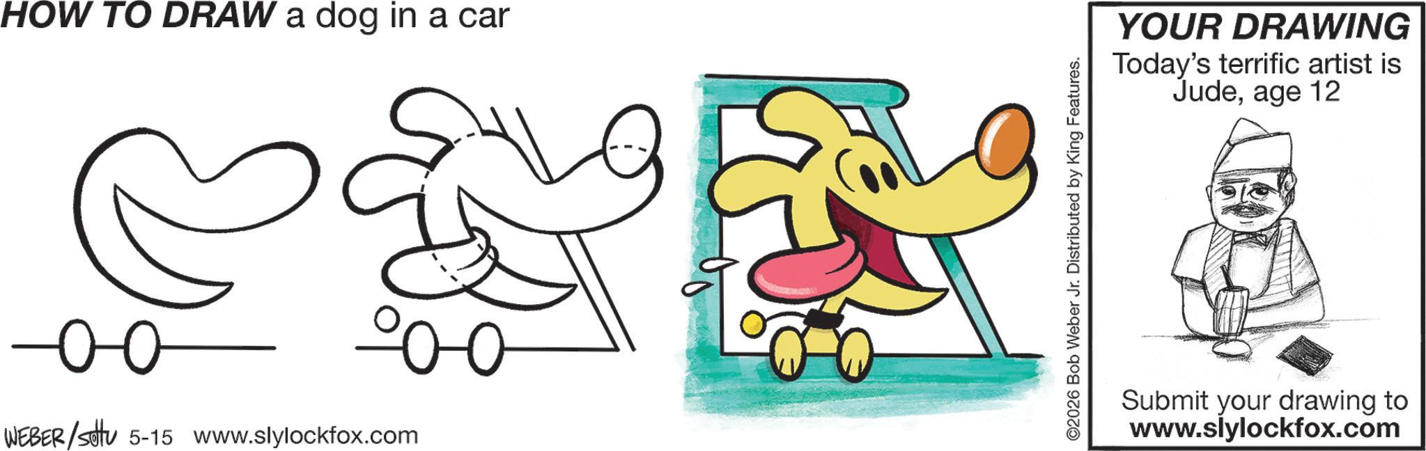 Handwriting OCR: HOW TO DRAW a dog in a car YOUR DRAWING Today's terrific artist is Judeage 12 00 20-0 WEBER/setu 5-15 www.slylockfox.com Submit your drawing to www.slylockfox.com HOW TO DRAW a dog in a car YOUR DRAWING Today's terrific artist is Judeage 12 00 20-0 WEBER / setu 5-15 www.slylockfox.com Submit your drawing to www.slylockfox.com