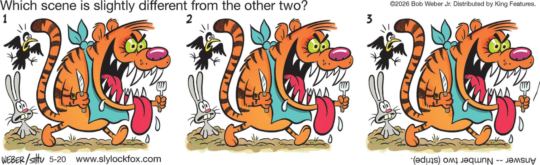 Clip art OCR: Which scene is slightly different from the other two? 1 2 3 ©2026 Bob Weber Jr. Distributed by King Features. 252525 WEBER/settu 5-20 www.slylockfox.com (eds) and aqua - Which scene is slightly different from the other two ? 1 2 3 © 2026 Bob Weber Jr. Distributed by King Features . 252525 WEBER / settu 5-20 www.slylockfox.com ( eds ) and aqua -