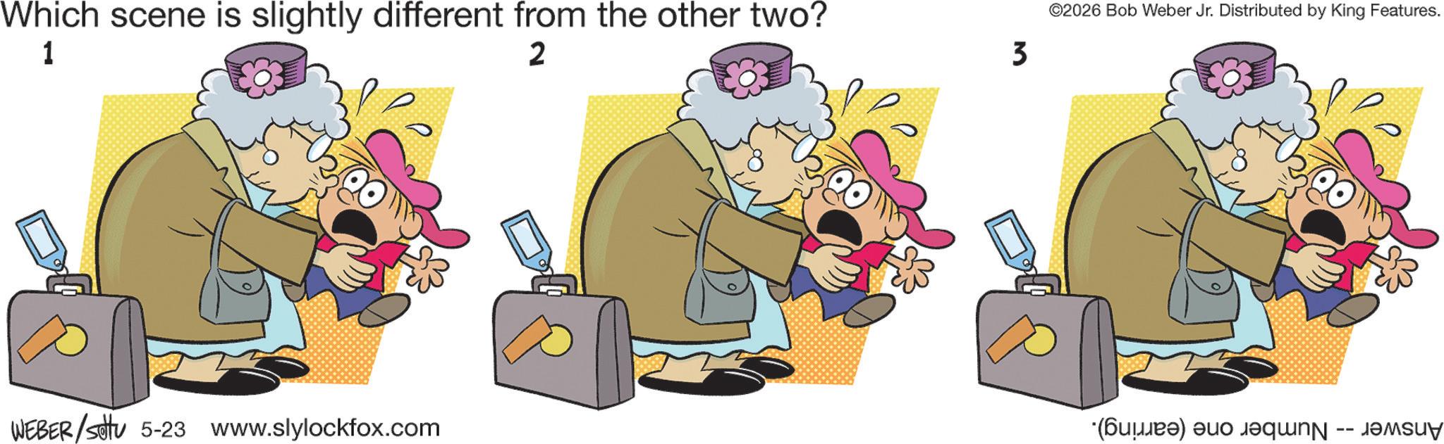 Happiness OCR: Which scene is slightly different from the other two? 1 2 3 ©2026 Bob Weber Jr. Distributed by King Features. WEBER/settu 5-23 www.slylockfox.com (b) a buy -- Which scene is slightly different from the other two ? 1 2 3 © 2026 Bob Weber Jr. Distributed by King Features . WEBER / settu 5-23 www.slylockfox.com ( b ) a buy --