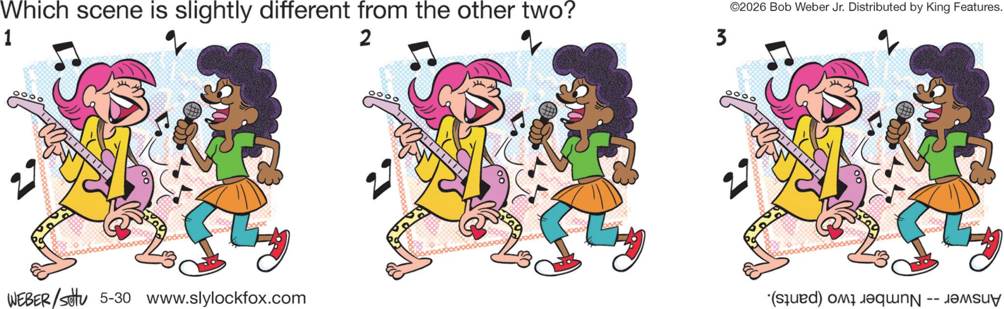 Clip art OCR: Which scene is slightly different from the other two? 1 2 3 ©2026 Bob Weber Jr. Distributed by King Features. WEBER/Settu 5-30 www.slylockfox.com '(Stued) OM Jaqin - eMSUY -- Which scene is slightly different from the other two ? 1 2 3 © 2026 Bob Weber Jr. Distributed by King Features . WEBER / Settu 5-30 www.slylockfox.com ' ( Stued ) OM Jaqin - eMSUY --