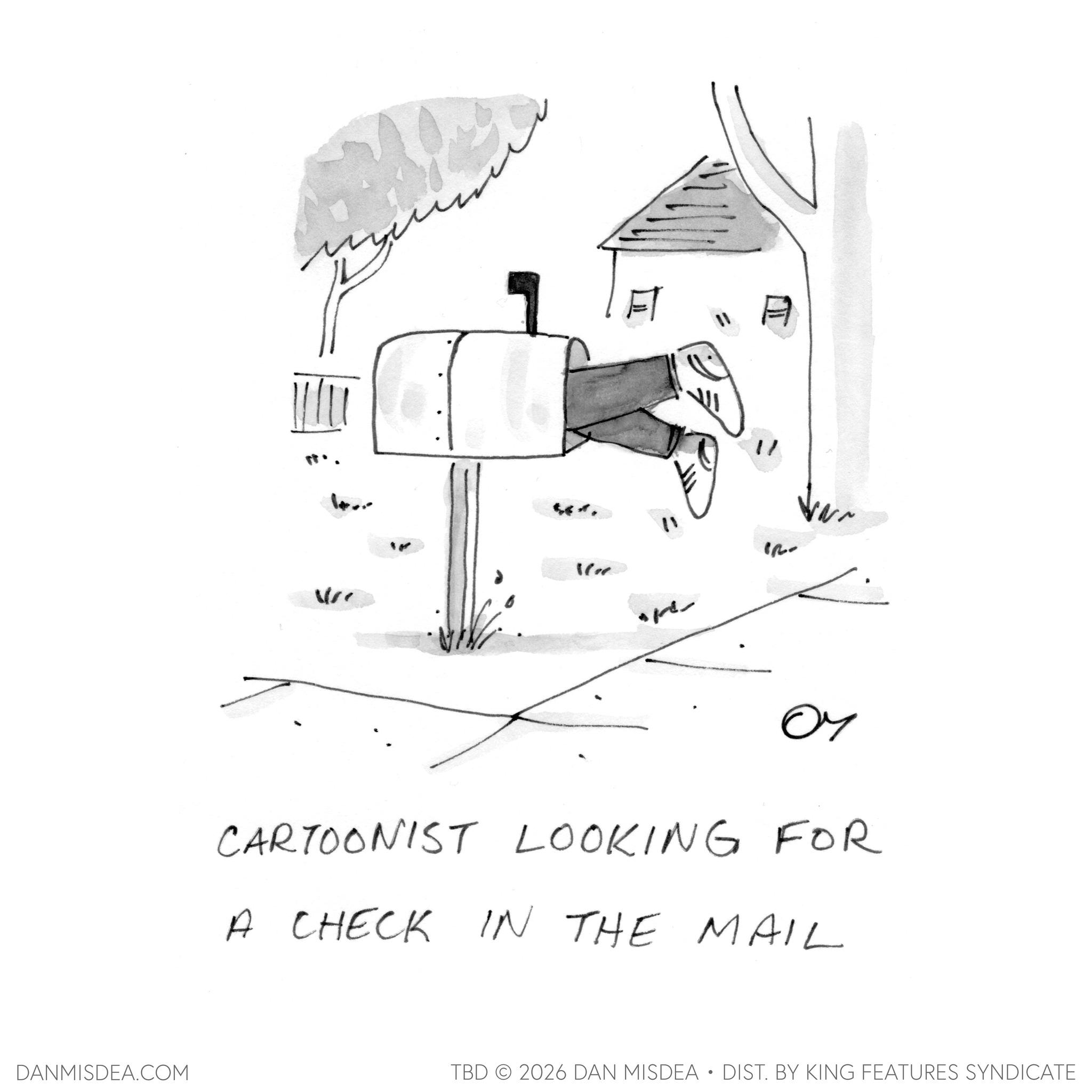 Handwriting OCR: DANMISDEA.COM Vre ?? ??? $7. ?? 16 per _ IR- ?? CARTOONIST LOOKING FOR A CHECK IN THE MAIL TBD 2026 DAN MISDEA • DIST. BY KING FEATURES SYNDICATE DANMISDEA.COM Vre ?? ??? $ 7 . ?? 16 per _ IR- ?? CARTOONIST LOOKING FOR A CHECK IN THE MAIL TBD 2026 DAN MISDEA • DIST . BY KING FEATURES SYNDICATE