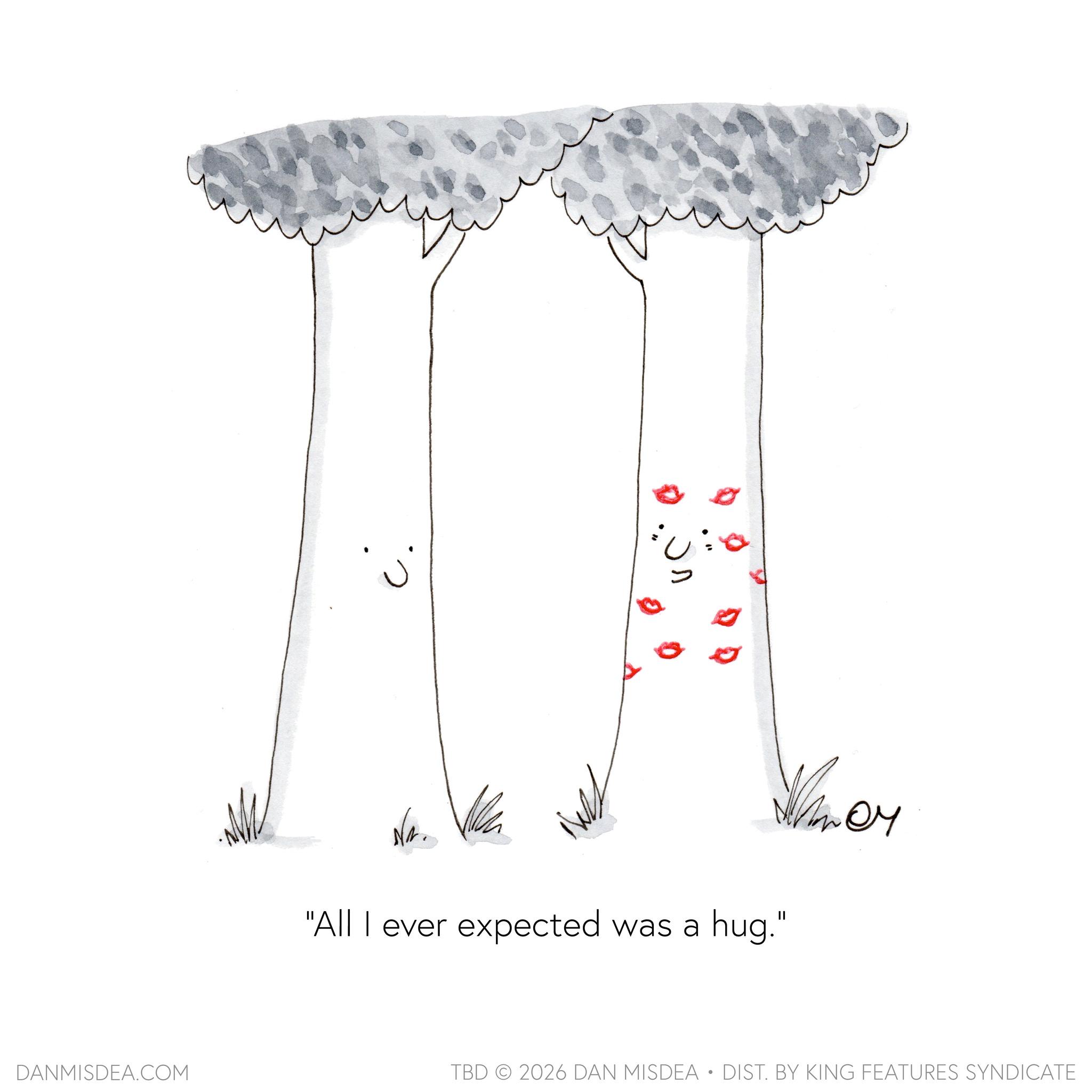 Child art OCR: DANMISDEA.COM ?? Vmor Nr. "All I ever expected was a hug." TBD 2026 DAN MISDEA • DIST. BY KING FEATURES SYNDICATE DANMISDEA.COM ?? Vmor Nr . " All I ever expected was a hug . " TBD 2026 DAN MISDEA • DIST . BY KING FEATURES SYNDICATE