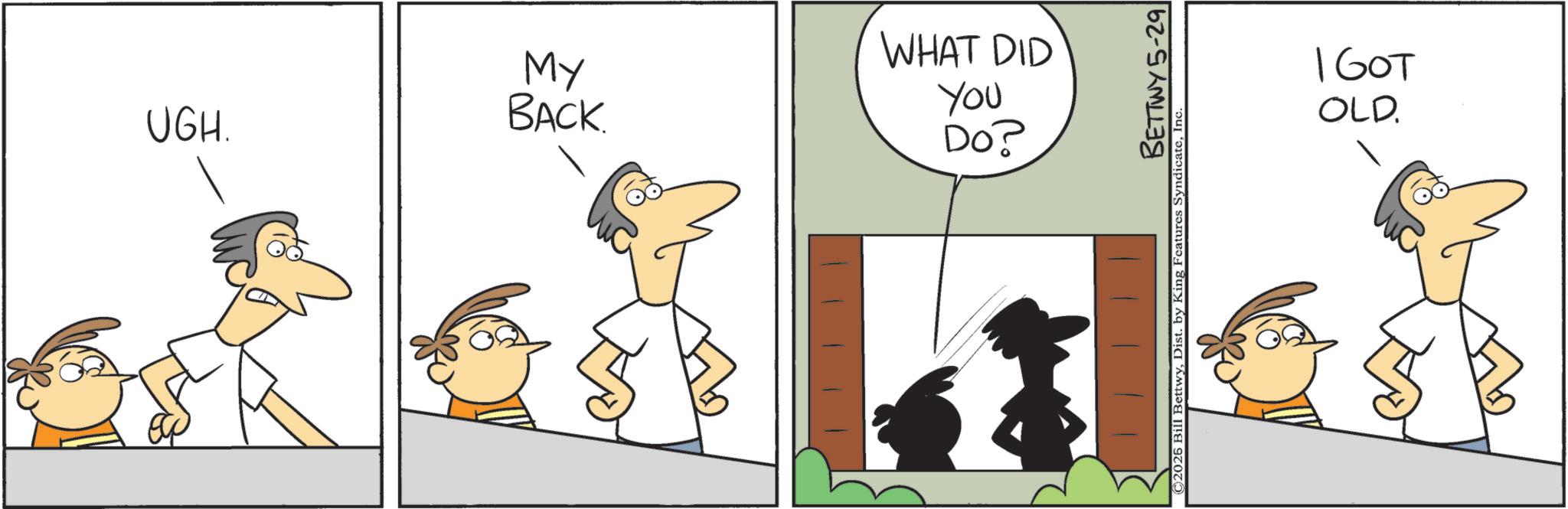 Pleased OCR: My UGH. BACK. WHAT DID Do? You BETTWY 5-29 ©2026 Bill BettwyInc. OLD. 160T My UGH . BACK . WHAT DID Do ? You BETTWY 5-29 © 2026 Bill BettwyDist . by King Features SyndicateInc. OLD . 160T