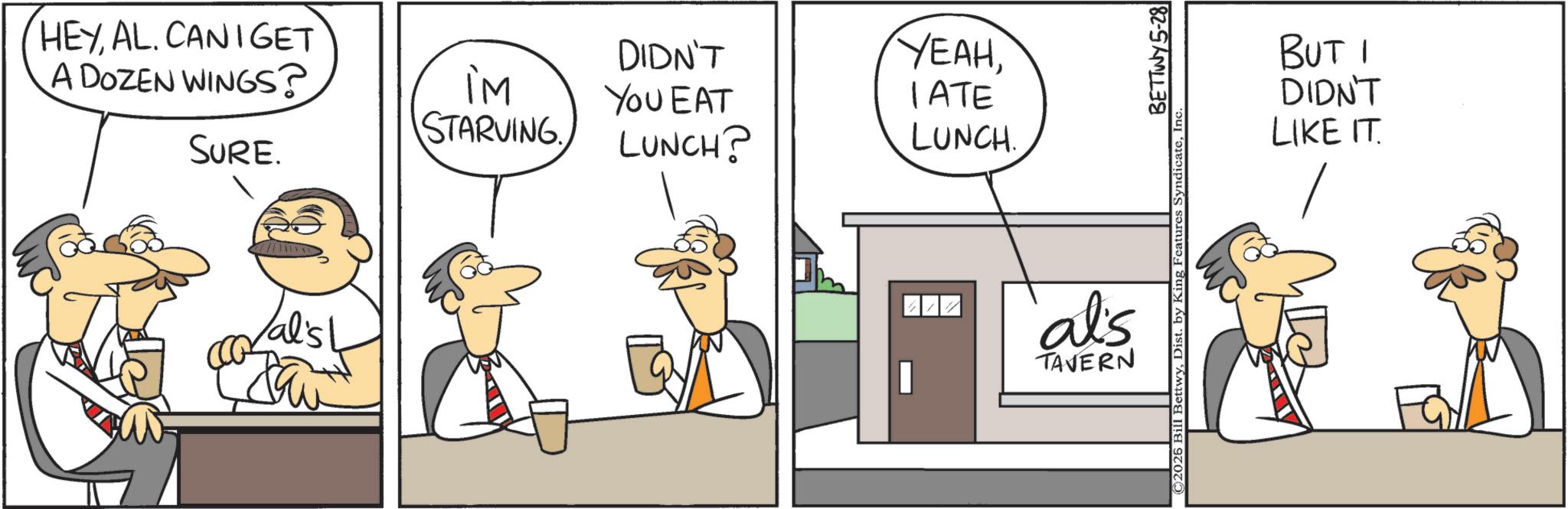 Graphics OCR: HEYAL. CAN I GET DIDN'T A DOZEN WINGS? iM STARVING. SURE. YOU EAT LUNCH? YEAHIATE LUNCH. al's TAVERN BETTWY 5-28 BUT I DIDN'T LIKE IT. HEYAL . CAN I GET DIDN'T A DOZEN WINGS ? iM STARVING . SURE . YOU EAT LUNCH ? YEAHIATE LUNCH . al's TAVERN BETTWY 5-28 BUT I DIDN'T LIKE IT .