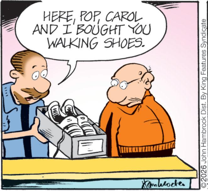 Animated cartoon OCR: HERECAROL AND I BOUGHT YOU WALKING SHOES. Kamblocke 2026 John Hambrock Dist. By King Features Syndicate HERECAROL AND I BOUGHT YOU WALKING SHOES . Kamblocke 2026 John Hambrock Dist . By King Features Syndicate