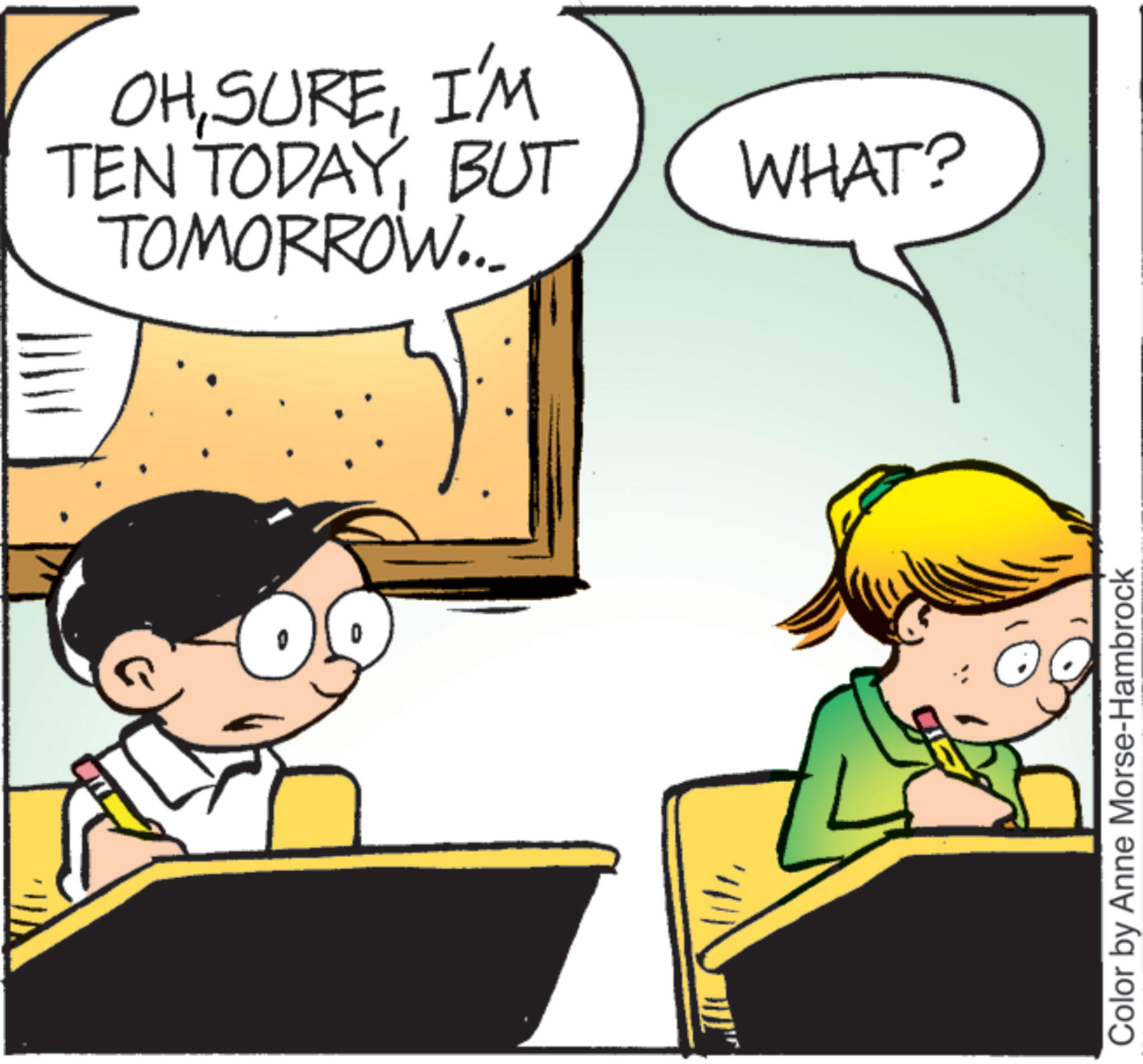Photo caption OCR: OHI'M TEN TODAYBUT TOMORROW... WHAT? Color by Anne Morse-Hambrock OHI'M TEN TODAYBUT TOMORROW ... WHAT ? Color by Anne Morse - Hambrock
